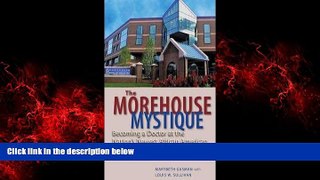 Big Deals  Marybeth Gasman: The Morehouse Mystique : Becoming a Doctor at the Nation s Newest