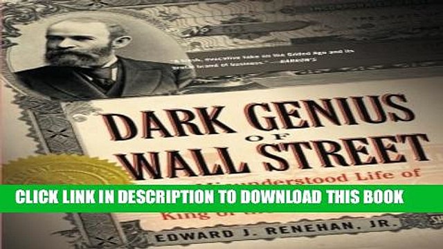 [PDF] Dark Genius of Wall Street: The Misunderstood Life of Jay Gould, King of the Robber Barons