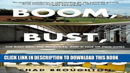 [PDF] Boom, Bust, Exodus: The Rust Belt, the Maquilas, and a Tale of Two Cities Full Online