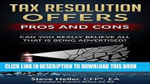 [PDF] Tax Resolution Offers - Pros and Cons: Can You Really Believe All That is Being Advertised?