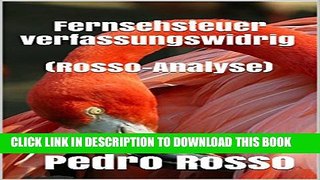 [PDF] Fernsehsteuer verfassungswidrig (Rosso-Analyse) (uno7 FLAMINGO 2) (German Edition) Full
