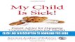 [PDF] My Child Is Sick: Expert Advice for Managing Common Illesses and Injuries Full Online