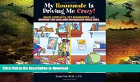 READ  My Roommate Is Driving Me Crazy!: Solve Conflicts, Set Boundaries, and Survive the College