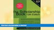READ BOOK  The Scholarship Book 12th Edition: The Complete Guide to Private-Sector Scholarships,