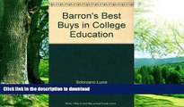 READ BOOK  Barron s Best Buys in College Education FULL ONLINE