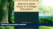 READ BOOK  Barron s Best Buys in College Education FULL ONLINE
