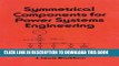 [PDF] Symmetrical Components for Power Systems Engineering (Electrical and Computer Engineering)
