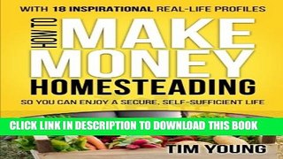 Collection Book How to Make Money Homesteading: So You Can Enjoy a Secure, Self-Sufficient Life