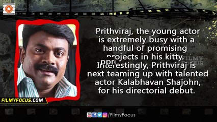 Prithviraj In Kalabhavan Shajohn's Directorial Debut - Filmyfocus.com
