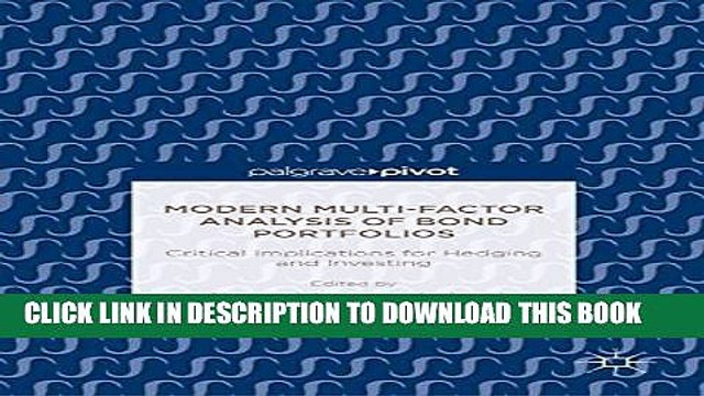 [PDF] Modern Multi-Factor Analysis of Bond Portfolios: Critical Implications for Hedging and