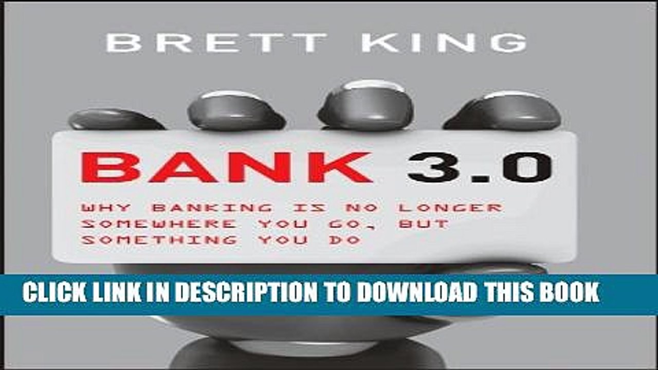 [PDF] Bank 3.0: Why Banking Is No Longer Somewhere You Go But Something You Do Full Collection