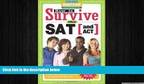 FREE DOWNLOAD  How to Survive the SAT (and ACT) (by Hundreds of Happy College Students)  DOWNLOAD