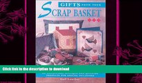 FAVORITE BOOK  Gifts From Your Scrap Basket: 25 Patchwork, Applique and Quilting Projects for