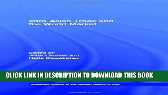 [PDF] Intra-Asian Trade and the World Market (Routledge Studies in the Modern History of Asia)
