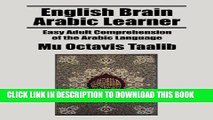 [PDF] English Brain Arabic Learner: Easy Adult Comprehension of the Arabic Language Popular