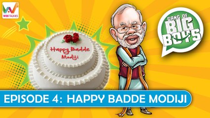 Gang of Big Boys Ep4: Happy Badde Modiji