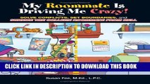 [PDF] My Roommate Is Driving Me Crazy!: Solve Conflicts, Set Boundaries, and Survive the College