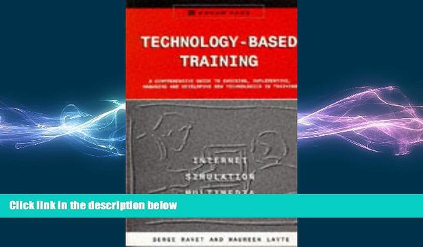 FREE DOWNLOAD Technology-Based Training: A Comprehensive Guide to Choosing, Implementing,