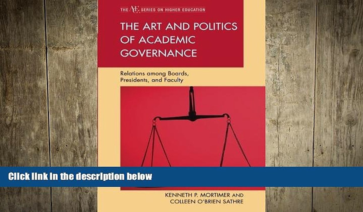 READ book  The Art and Politics of Academic Governance: Relations among Boards, Presidents, and
