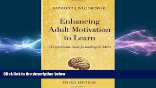 FREE DOWNLOAD  Enhancing Adult Motivation to Learn: A Comprehensive Guide for Teaching All