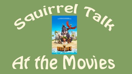 Squirrel Talk at the Movies - The Wild Life