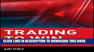 [PDF] Trading to Win: The Psychology of Mastering the Markets Popular Online