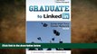 FREE DOWNLOAD  Graduate to LinkedIn: Jumpstart Your Career Network Now  FREE BOOOK ONLINE