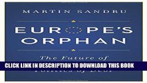 New Book Europe s Orphan: The Future of the Euro and the Politics of Debt
