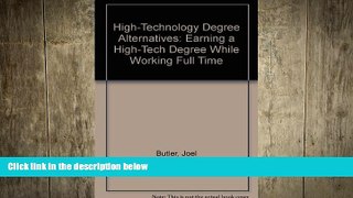 FREE DOWNLOAD  High-Technology Degree Alternatives: Earning a High-Tech Degree While Working Full