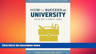 FREE PDF  How to Succeed at University (and Get a Great Job!): Mastering the Critical Skills You