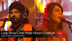 Lagi Bina/Chal Mele Noon Challiye, Saieen Zahoor & Sanam Marvi, Episode 6, Coke Studio Season 9