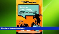READ book  Tulane University: Off the Record (College Prowler) (College Prowler: Tulane