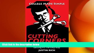 READ book  Cutting Corners: A Complete College Handbook For Getting A s The Easy Way  FREE BOOOK