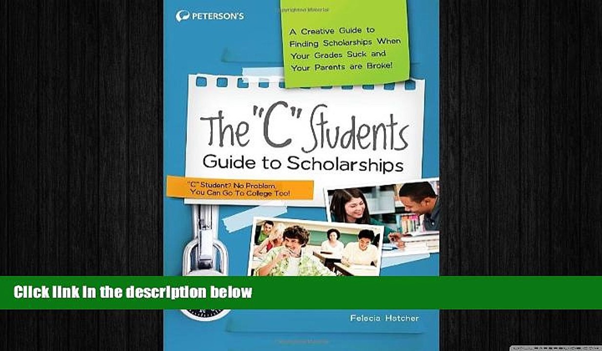 READ book  The "C" Students Guide to Scholarships: A Creative Guide to Finding Scholarships When