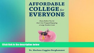 READ book  Affordable College for Everyone: Know Before You Go Don t Get Trapped Repaying a Large