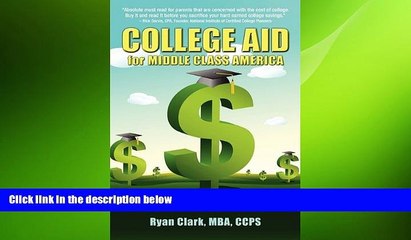 READ book  College Aid for Middle Class America: Solutions to Paying Wholesale vs. Retail  FREE