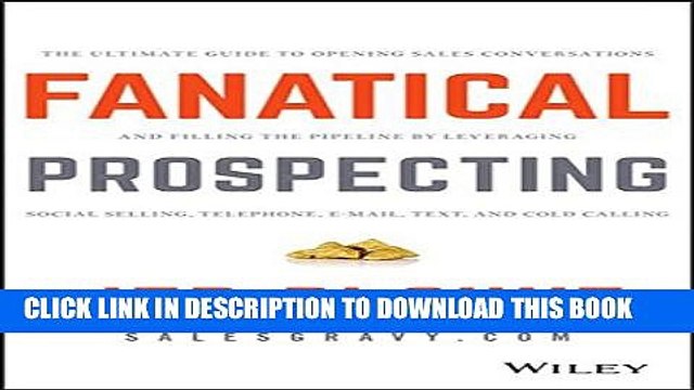 [PDF] Fanatical Prospecting: The Ultimate Guide to Opening Sales Conversations and Filling the