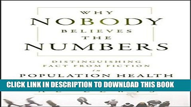 [PDF] Why Nobody Believes the Numbers: Distinguishing Fact from Fiction in Population Health