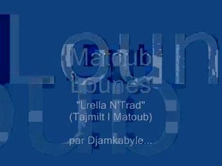 Matoub Lounès "Lrella N'Trad"Tajmilt i Matoub"