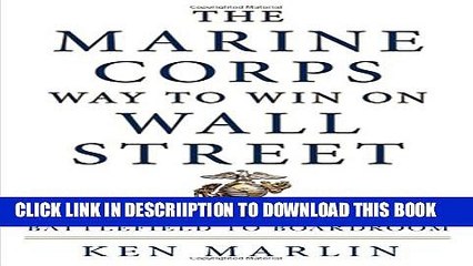 [PDF] The Marine Corps Way to Win on Wall Street: 11 Key Principles from Battlefield to Boardroom