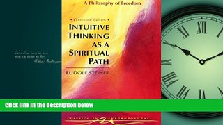 Online eBook Intuitive Thinking As a Spiritual Path: A Philosophy of Freedom (Classics in