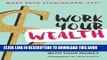 [PDF] Work Your Wealth: 9 Steps to Making Smarter Choices With Your Money Full Colection