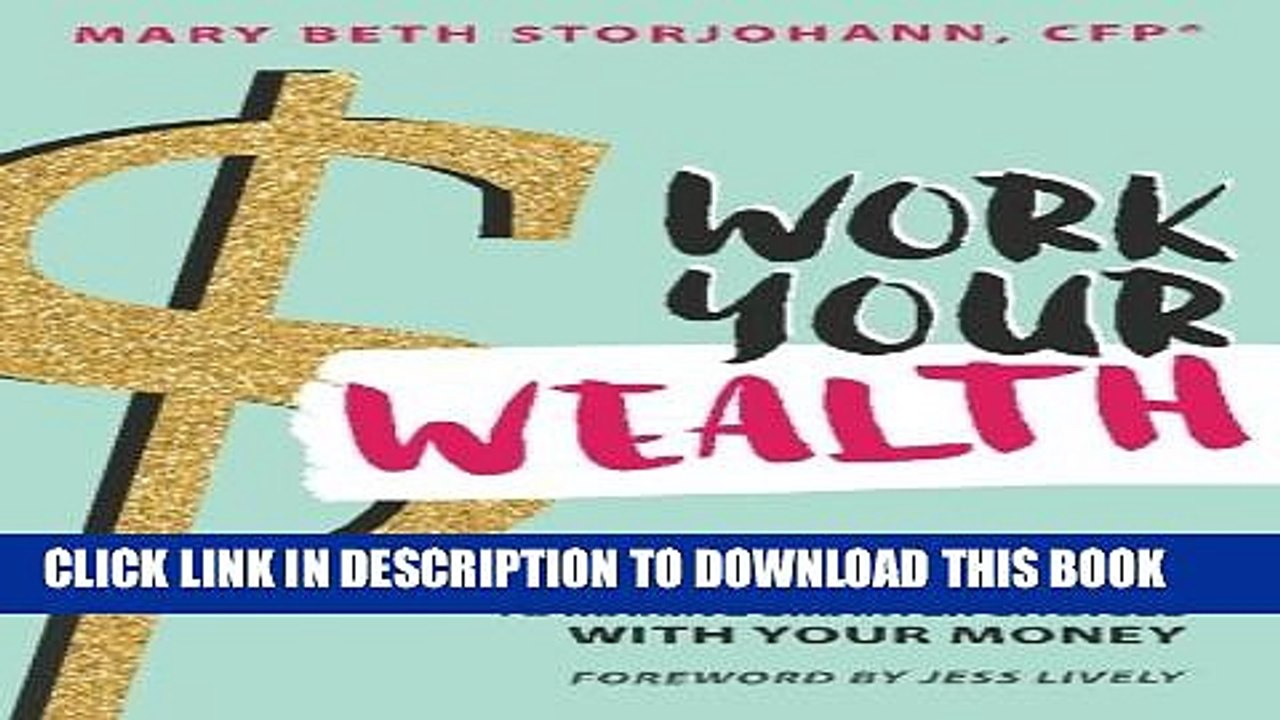 [PDF] Work Your Wealth: 9 Steps to Making Smarter Choices With Your Money Full Colection