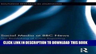 [PDF] Social Media at BBC News: The Re-Making of Crisis Reporting (Routledge Research in