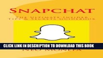 [New] Snapchat: The Ultimate Insider Tips   Secrets Guidebook (Snapchat Guide- Snapchat App- How