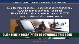 [New] Libraries, Telecentres, Cybercafes and Public Access to ICT: International Comparisons