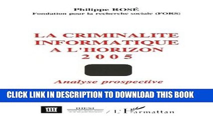 [PDF] La criminalitÃ© informatique Ã  l horizon 2005: Analyse prospective (French Edition) Popular