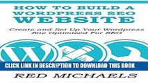 [PDF] HOW TO BUILD A WORDPRESS SEO WEBSITE 2016: Create and Set Up Your Wordpress Site Optimized