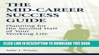 [PDF] The Mid-Career Success Guide: Planning for the Second Half of Your Working Life Full Colection