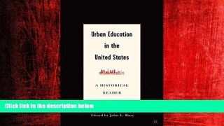 For you Urban Education in the United States: A Historical Reader